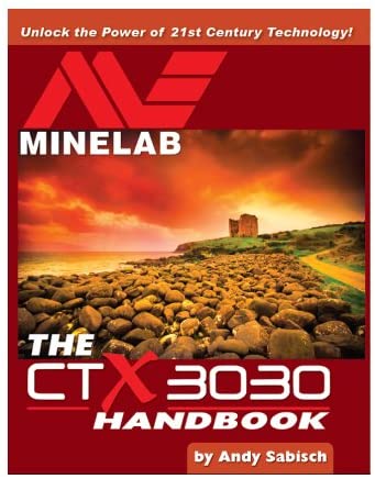 The Minelab CTX 3030 Metal Detector Handbook by Andy Sabisch - 79001